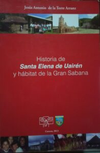 Historia de Santa Elena de Uairén y hábitat de la Gran Sanana